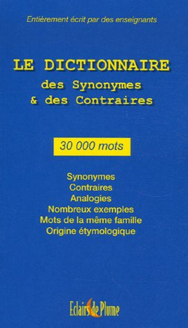Le dictionnaire des synonymes & des contraires : 30.000 mots