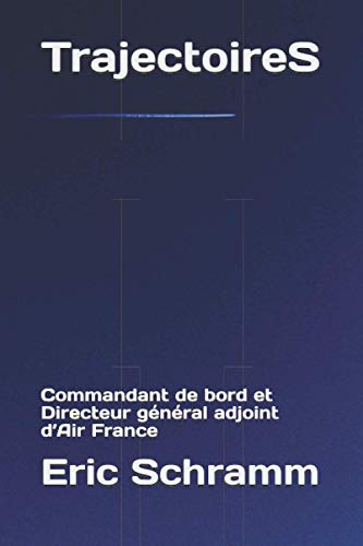 TrajectoireS: Commandant de bord et Directeur général adjoint d?Air France