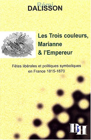 Les trois couleurs, Marianne et l'Empereur : fêtes libérales et politiques symboliques en France 181