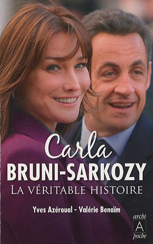 Carla Bruni-Sarkozy : la véritable histoire
