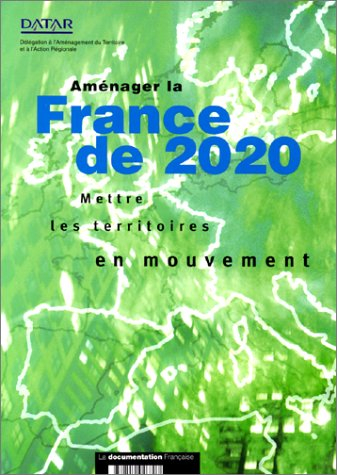 Aménager la France de 2020 : mettre les territoires en mouvement