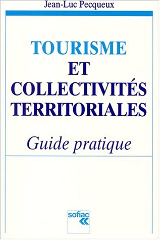 Tourisme et collectivités territoriales : guide pratique