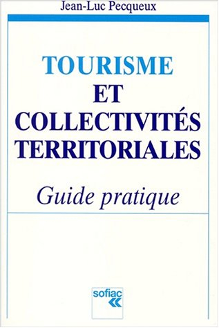 Tourisme et collectivités territoriales : guide pratique