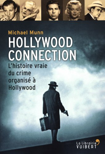 Hollywood connection : l'histoire vraie du crime organisé à Hollywood