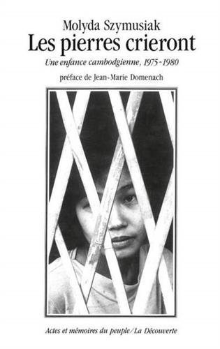 Les Pierres crieront : une enfance cambodgienne, 1975-1980