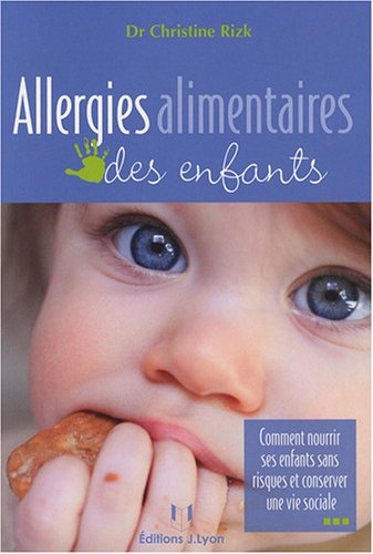 Allergies alimentaires des enfants : comment nourrir ses enfants sans risques et conserver une vie s