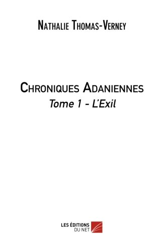 Chroniques Adaniennes: Tome 1 : L'Exil
