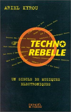 Techno rebelle : un siècle de musiques électroniques
