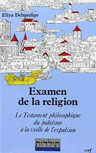 Examen de la religion : le testament philosophique du judaïsme d'Espagne à la veille de l'expulsion
