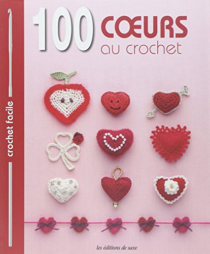 100 coeurs au crochet : bordures & galons, motifs, napperons, fleurs