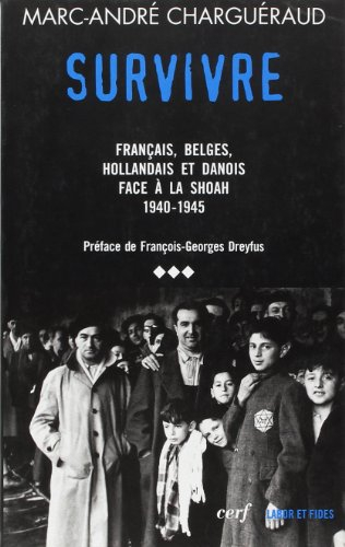 Tous coupables ?. Vol. 3. Survivre : Français, Belges, Hollandais et Danois face à la Shoah, 1939-19