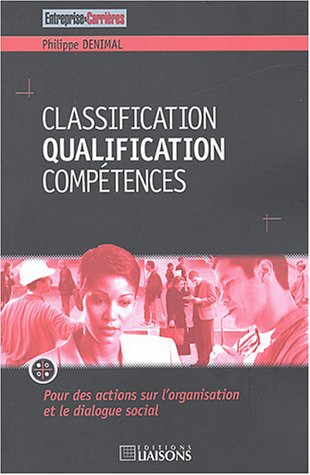 Classification, qualification, compétences : pour des actions sur l'organisation et le dialogue soci