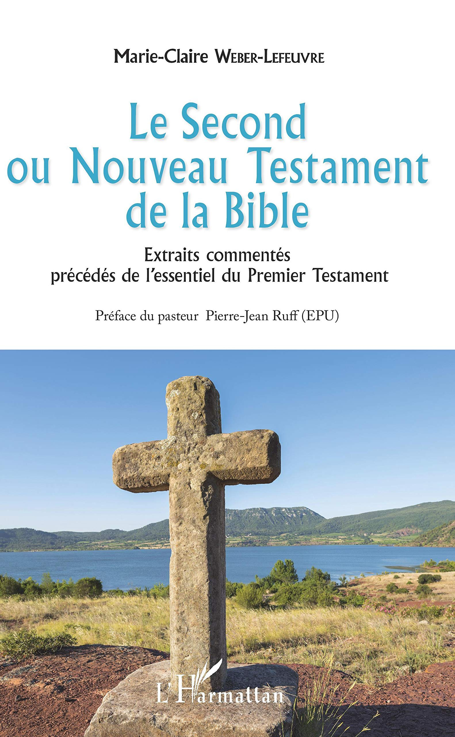 Le Second ou Nouveau Testament de la Bible : extraits commentés précédés de l'essentiel du Premier T