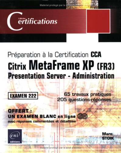 Citrix MetaFrame XP (FR3) : présentation server : préparation à la certification CCA, examen 222, 65