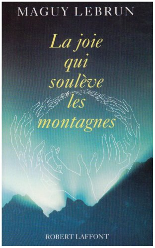 La joie qui soulève les montagnes