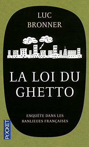 La loi du ghetto : enquête sur les banlieues françaises