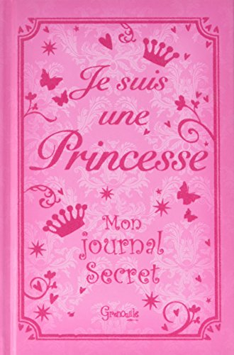 Je suis une princesse : mon journal secret