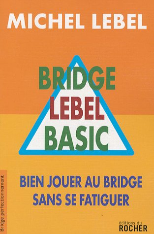 Bridge Lebel basic : bien jouer au bridge sans se fatiguer