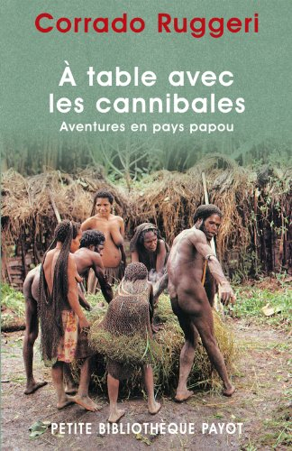 A table avec les cannibales : aventures en pays papou