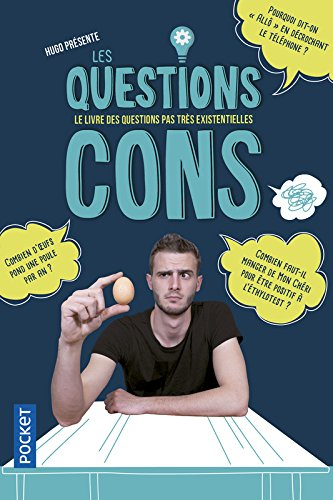 Les questions cons : le livre des questions pas très existentielles