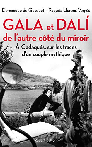 Gala et Dali, de l'autre côté du miroir : à Cadaquès, sur les traces d'un couple mythique