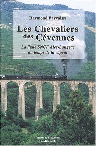 Les chevaliers des Cévennes : la ligne SNCF Alès-Langeac au temps de la vapeur