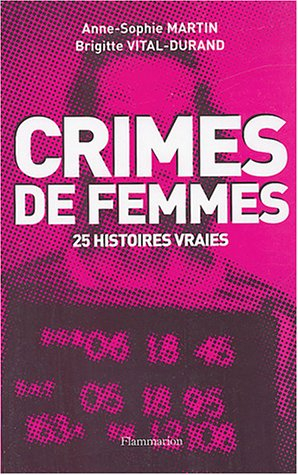 Crimes de femmes : 25 histoires vraies
