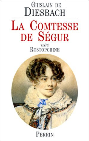 La comtesse de Ségur, née Rostopchine : 1799-1874