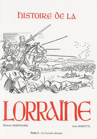 Histoire de la Lorraine. Vol. 2. La Lorraine féodale