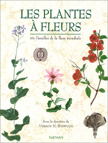 Les plantes à fleurs : 306 familles de la flore mondiale