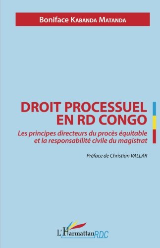 Droit processuel en RD Congo : les principes directeurs du procès équitable et la responsabilité civ