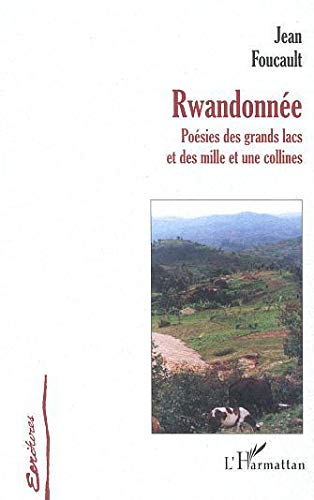 Rwandonnée : poésies des Grands Lacs et des mille et une collines : décembre 2000-janvier 2001 (plus