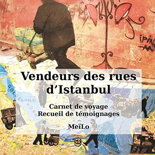 Vendeurs des rues d'Istanbul Carnet de voyage Recueil de témoignage