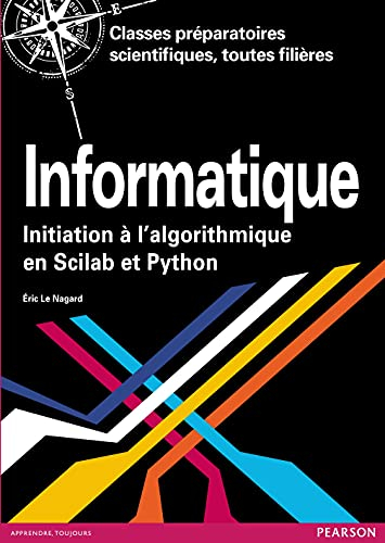 Informatique : initiation à l'algorithmique en Scilab et Python : cours complet avec tests et exerci