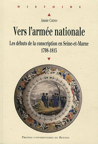 Vers l'armée nationale : les débuts de la conscription en Seine-et-Marne, 1798-1815