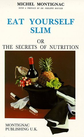eat yourself slim - or the secrets of nutrition
