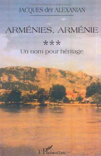 Arménie, Arménies. Vol. 3. Un nom pour héritage, 1987-2000