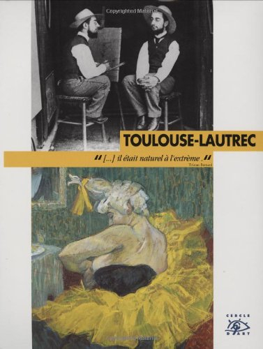 Toulouse-Lautrec : 1864-1901
