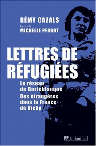 Lettres de réfugiées : le réseau de Boriblanque : des étrangères dans la France de Vichy