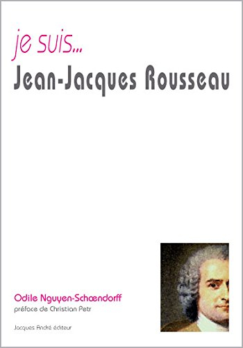 Je suis... Jean-Jacques Rousseau