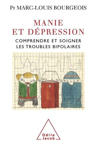 Manie et dépression : comprendre et soigner les troubles bipolaires