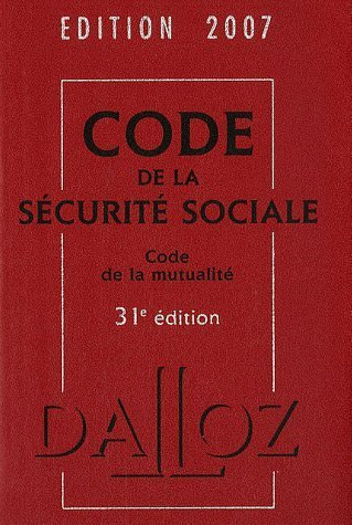 Code de la sécurité sociale 2007. Code de la mutualité 2007 : commenté
