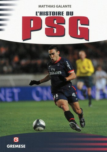 L'histoire du PSG : les victoires les plus exaltantes, les matches les plus mémorables, les buts, le