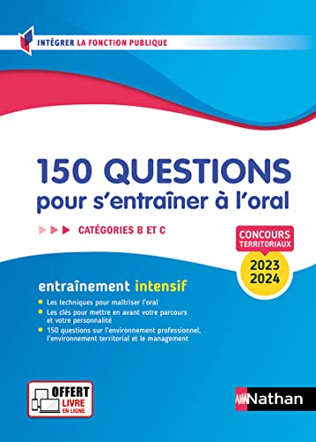 150 questions pour s'entraîner à l'oral, catégories B et C : concours territoriaux 2023-2024 : entra
