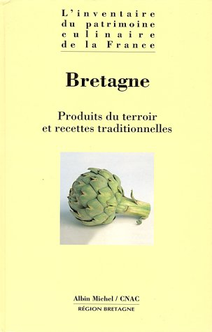 L'inventaire du patrimoine culinaire de la France. Vol. 07. Bretagne : produits du terroir et recett