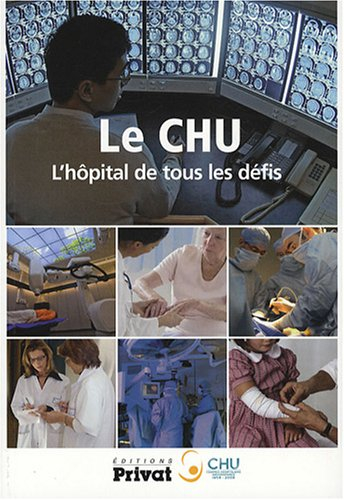 Le CHU, l'hôpital de tous les défis