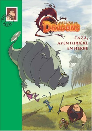 Chasseurs de dragons. Vol. 2. Zaza, aventurière en herbe