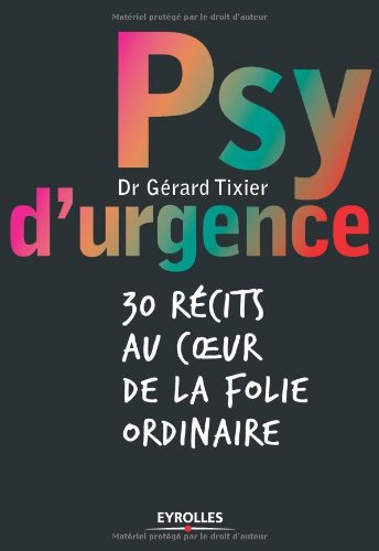 Psy d'urgence : 30 récits au coeur de la folie ordinaire