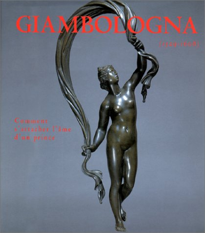 Giambologna : catalogue d'exposition, Paris, galerie Piltzer, mai-juillet 1999, Douai, printemps 200