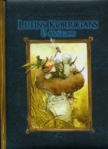 Lutins, Korrigans & Ozégans : contes des petits hommes